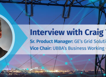 Interview with Craig Tedrow, Senior Product Manager at GE’s Grid Solutions Business, and vice-chair of the Utility Broadband Alliance’s (UBBA) Business working group